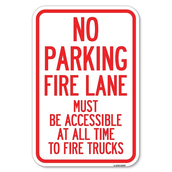 Signmission Fire Lane Must Be Accessible at All Time Heavy-Gauge Aluminum Sign, 12" x 18", A-1218-23997 A-1218-23997 - main